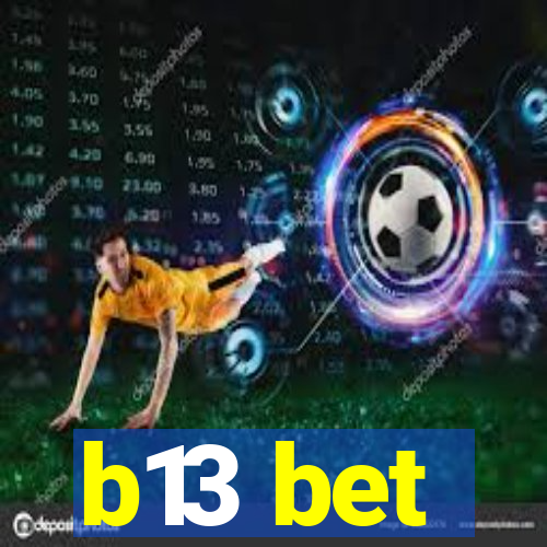 b13 bet